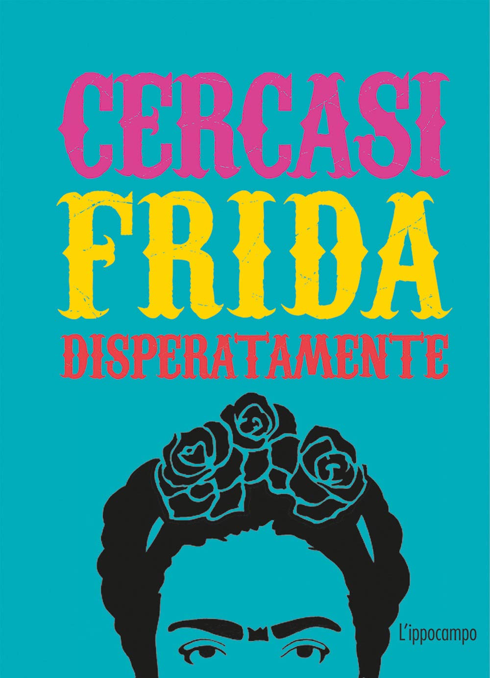 Cercasi Frida disperatamente. Ediz. illustrata Film, Art & Culture
