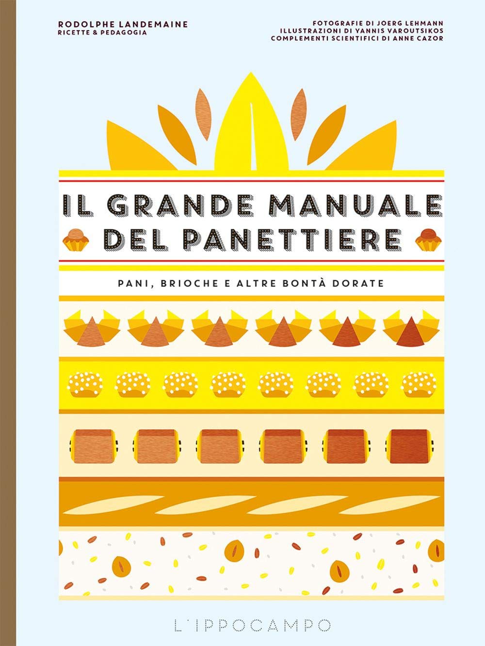 Il grande manuale del panettiere. Pani, brioche e altre bontà dorate Cooking & Enjoying