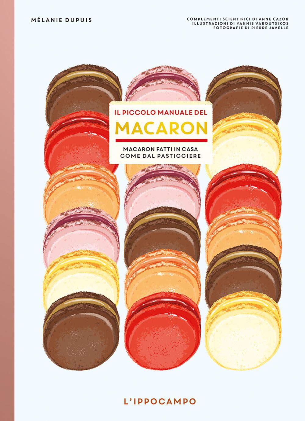 Il piccolo manuale del macaron. Macaron fatti in casa come dal pasticciere book