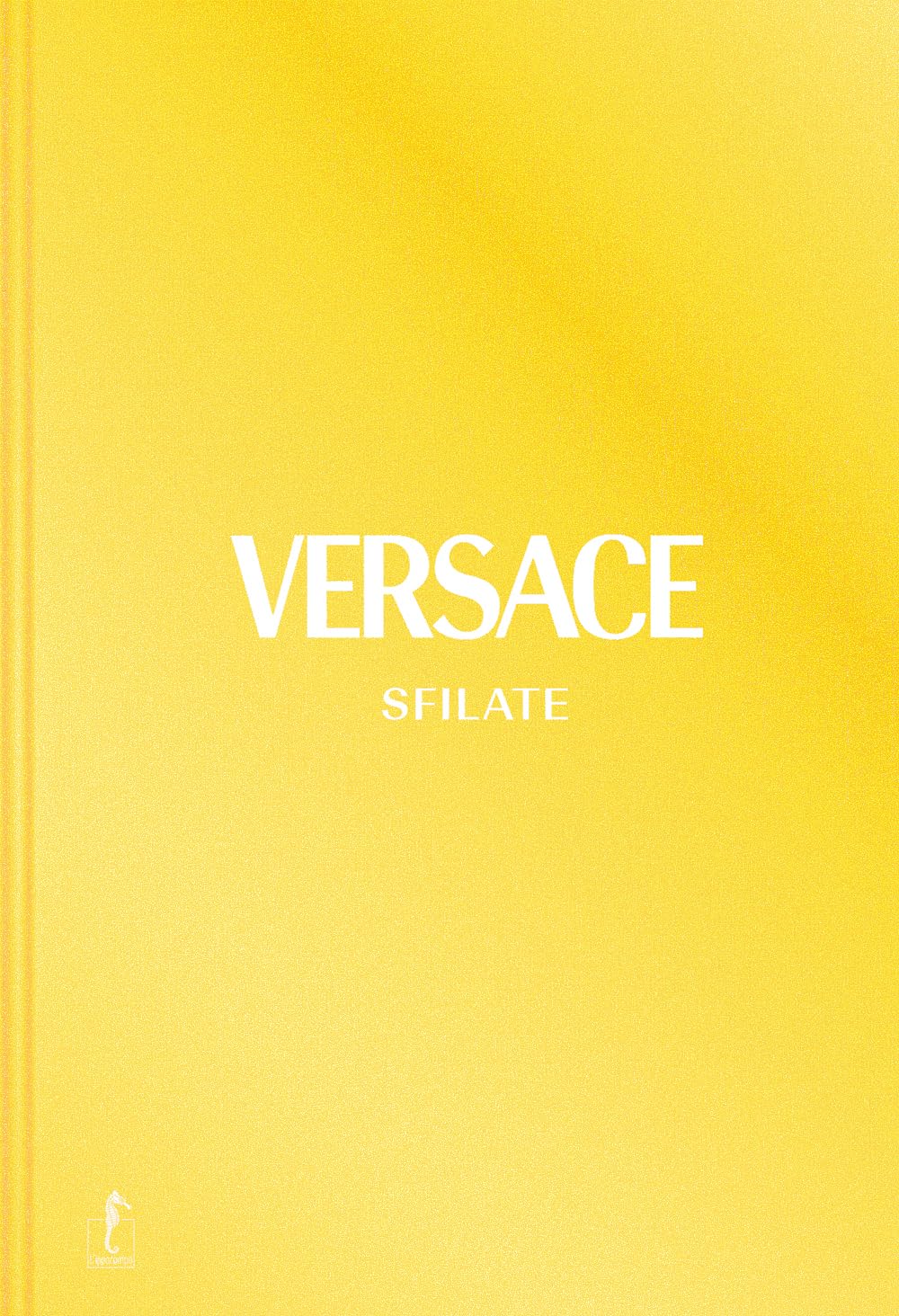 Versace. Sfilate. Tutte le collezioni. Ediz. a colori book