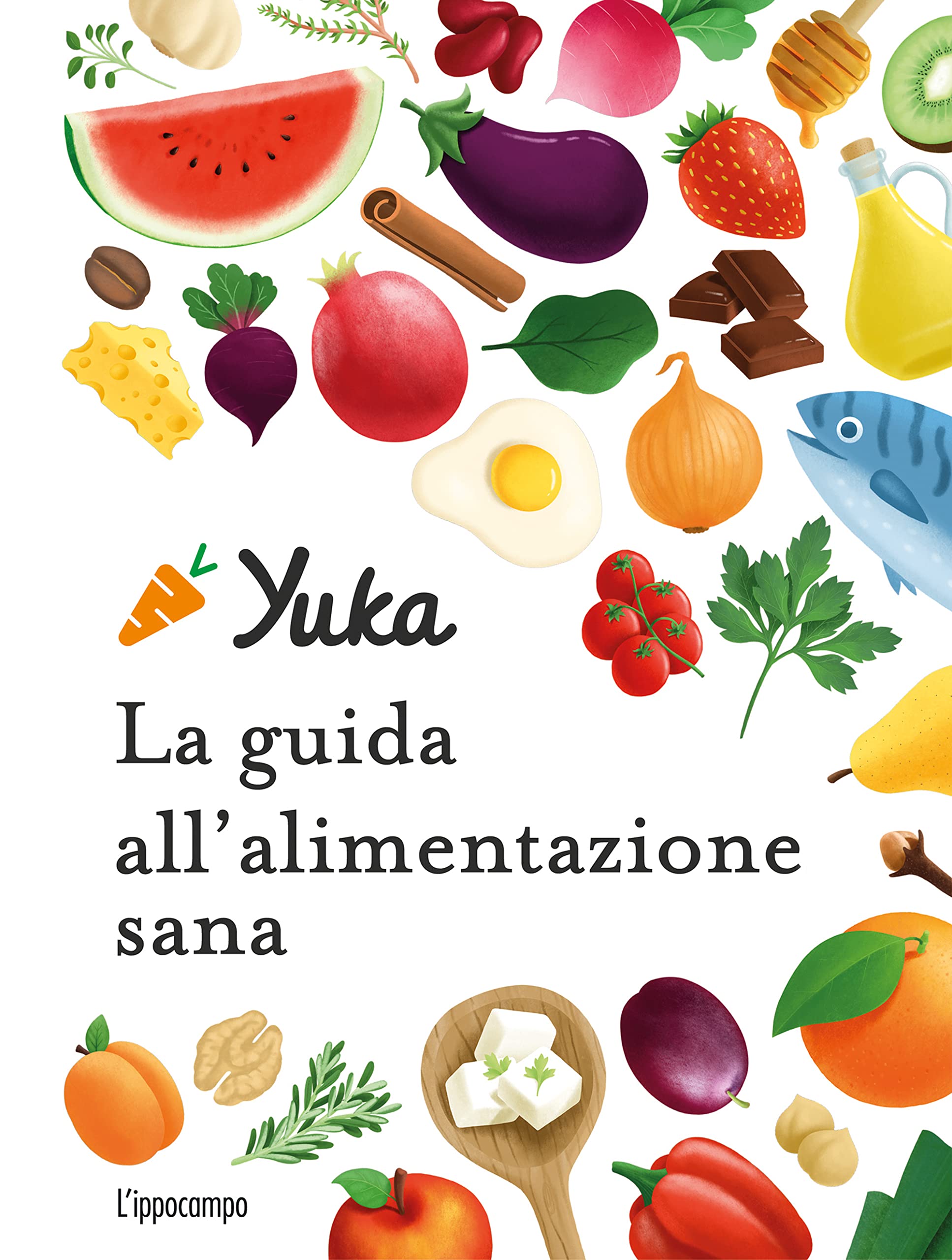 Yuka. La guida all'alimentazione sana Cooking & Enjoying