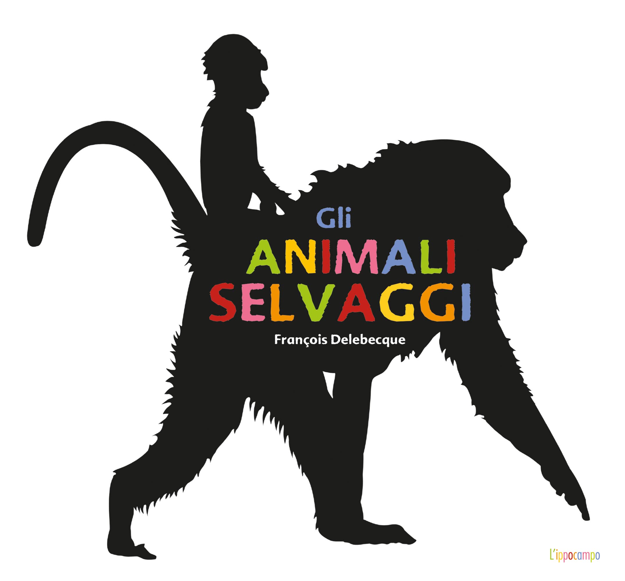 Gli animali selvaggi. Ediz. illustrata book