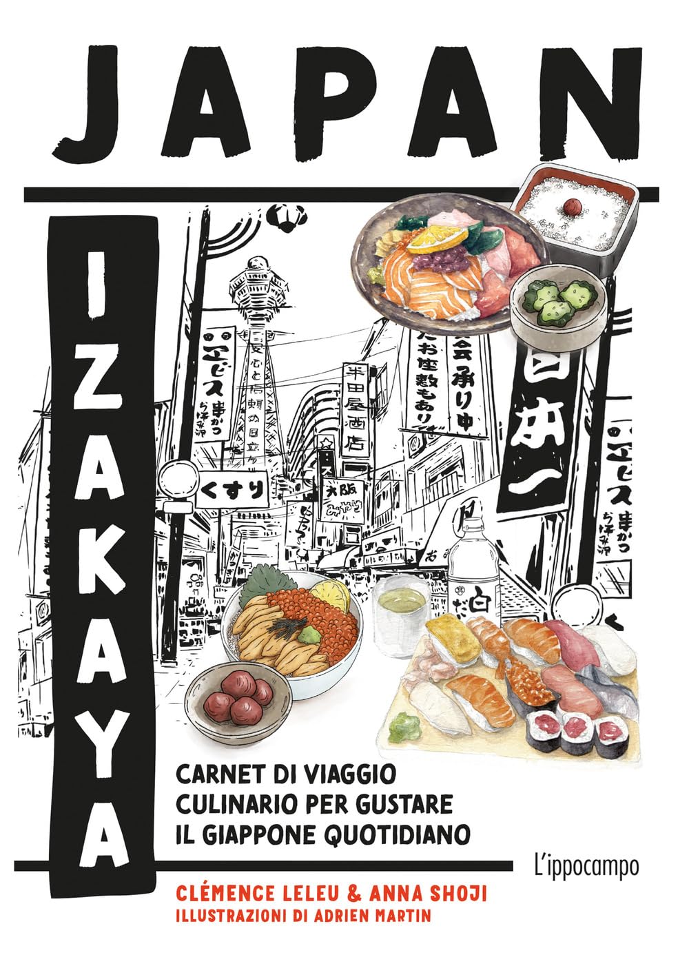 Japan Izakaya. Carnet di viaggio culinario per gustare il Giappone quotidiano Leisure, Home & Garden