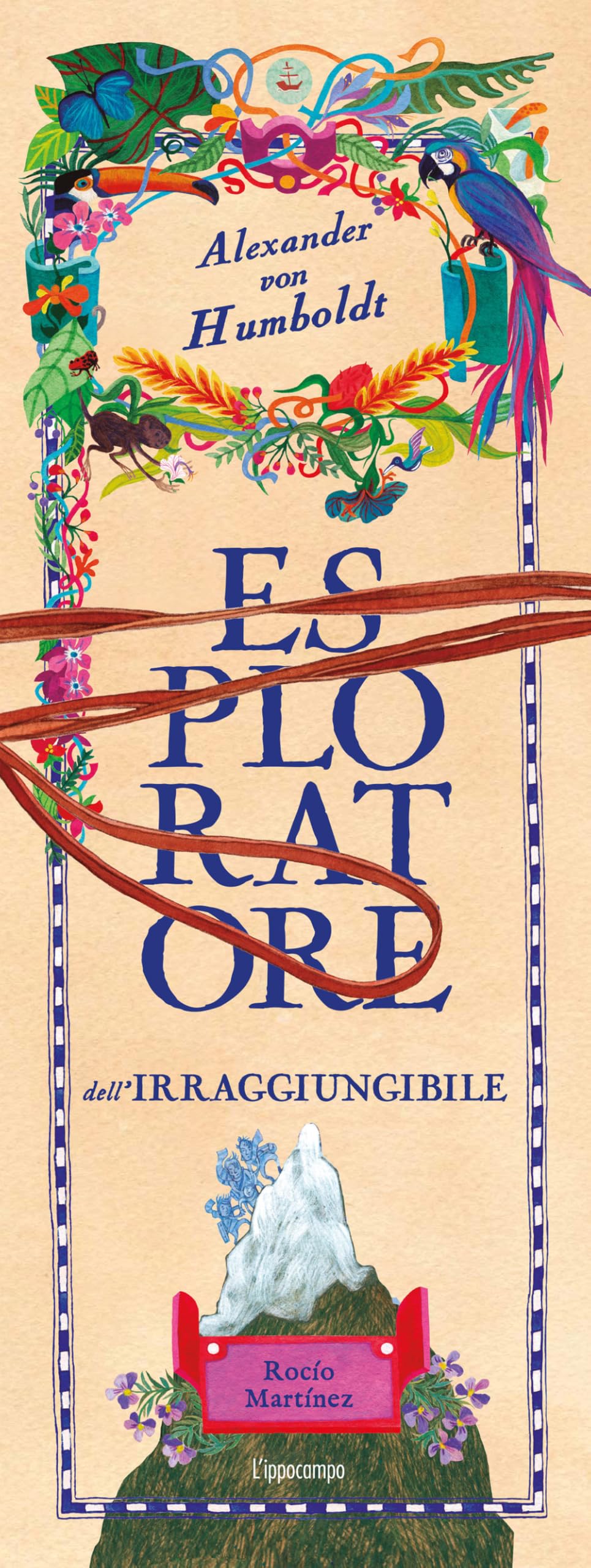 Alexander Von Humboldt, esploratore dell'irraggiungibile. Album scoperte Non-fiction