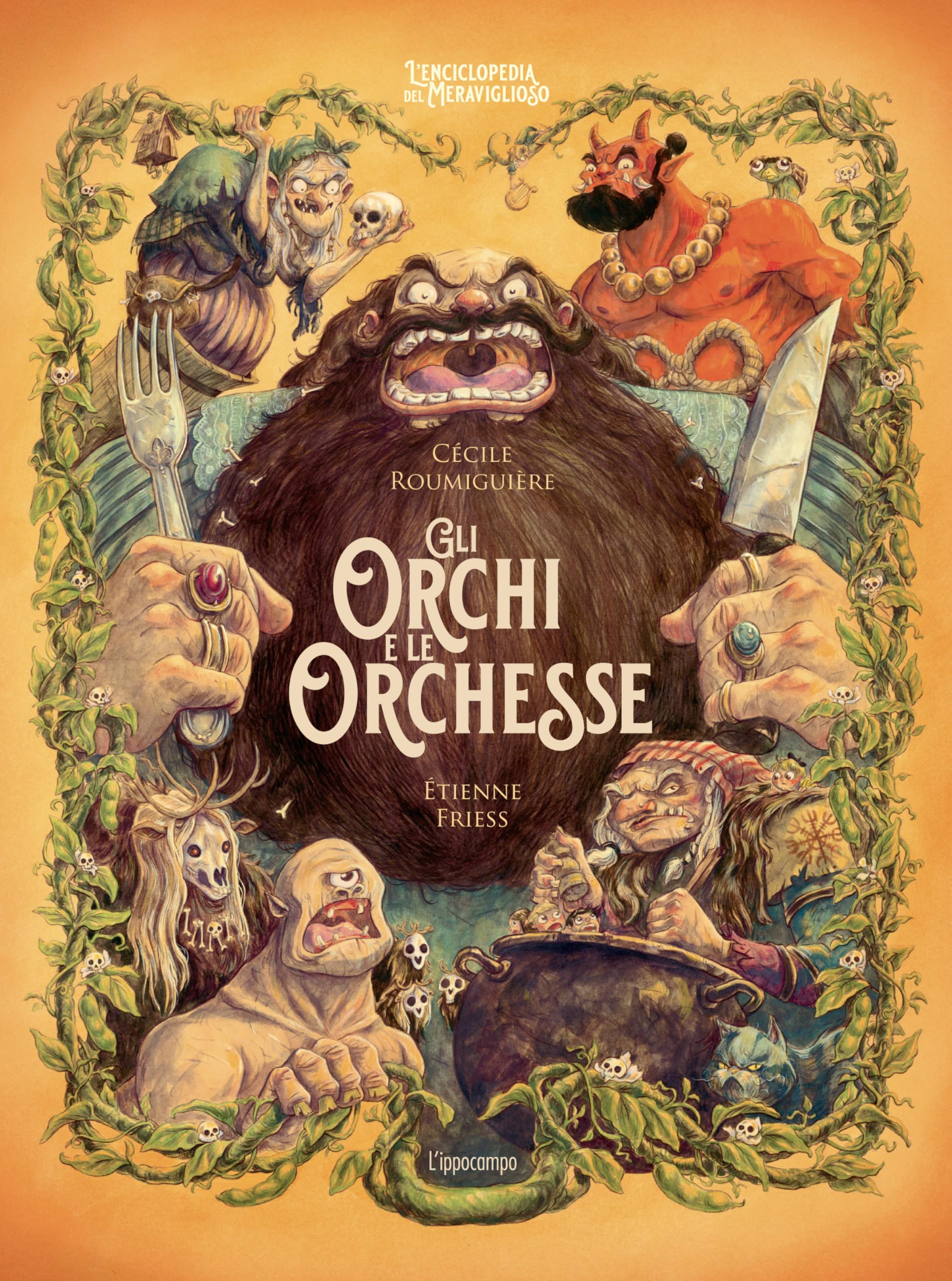 Gli orchi e le orchesse. L'enciclopedia del meraviglioso. Ediz. illustrata Fairy Tales & Legends