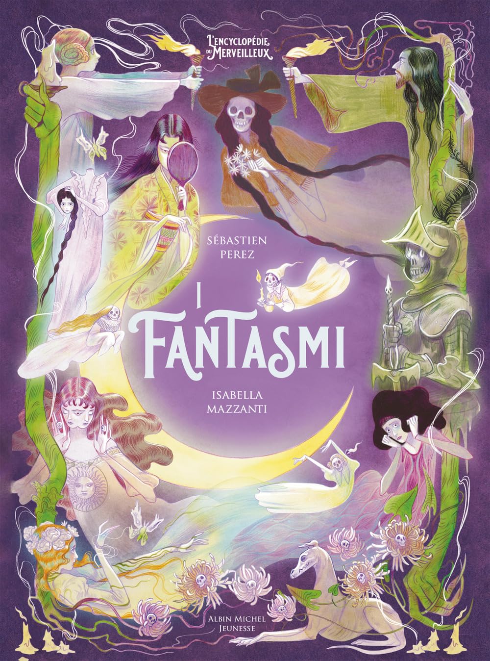 I fantasmi. L'enciclopedia del meraviglioso. Ediz. illustrata Fairy Tales & Legends