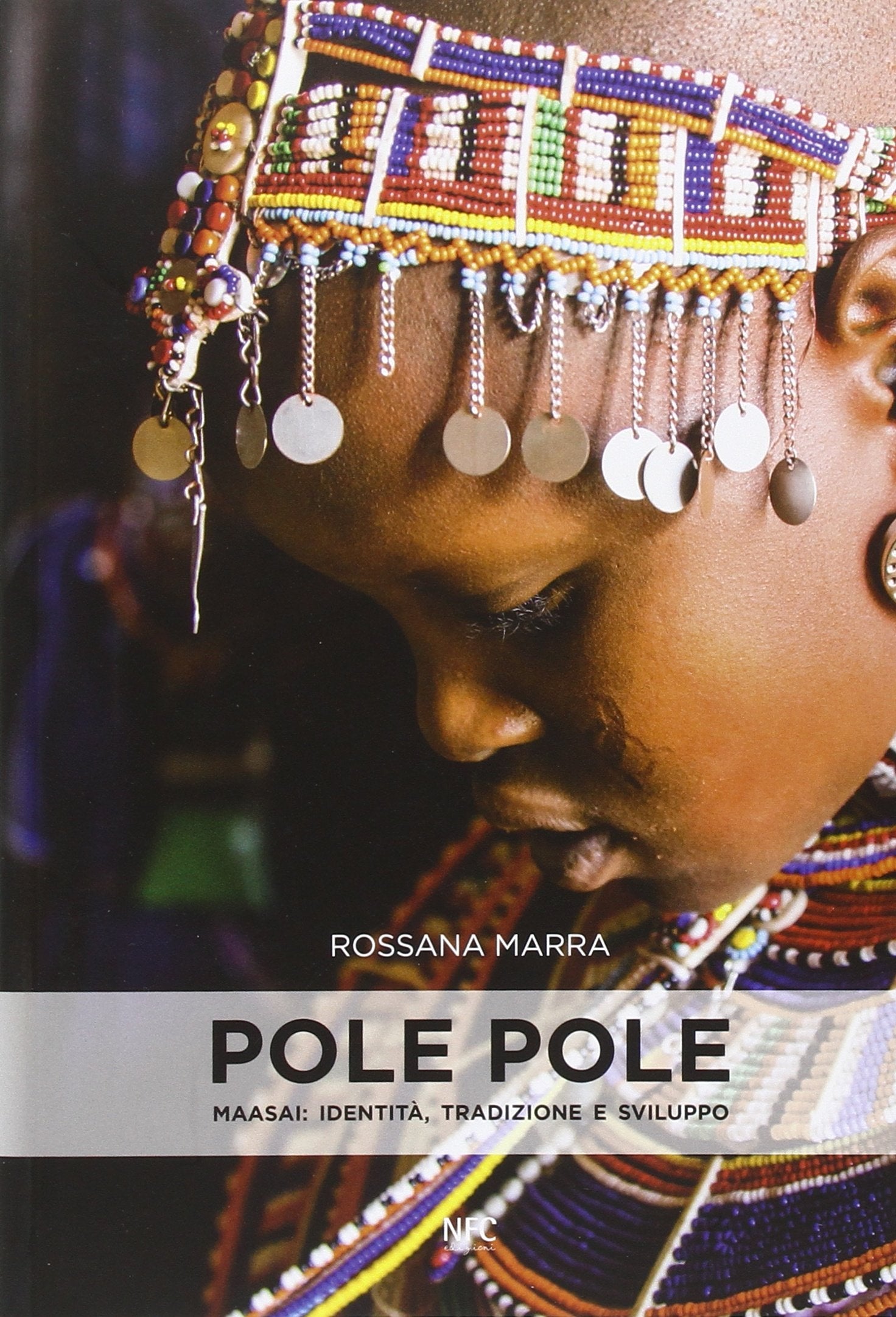 Pole pole. Maasai. Identità, tradizione e sviluppo. Ediz. illustrata book