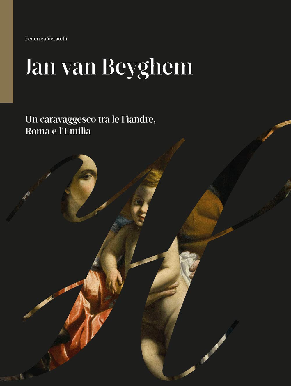 Jan Van Beyghem. Un caravaggesco tra le Fiandre, Roma e l'Emilia (Heritage) Art & Literature