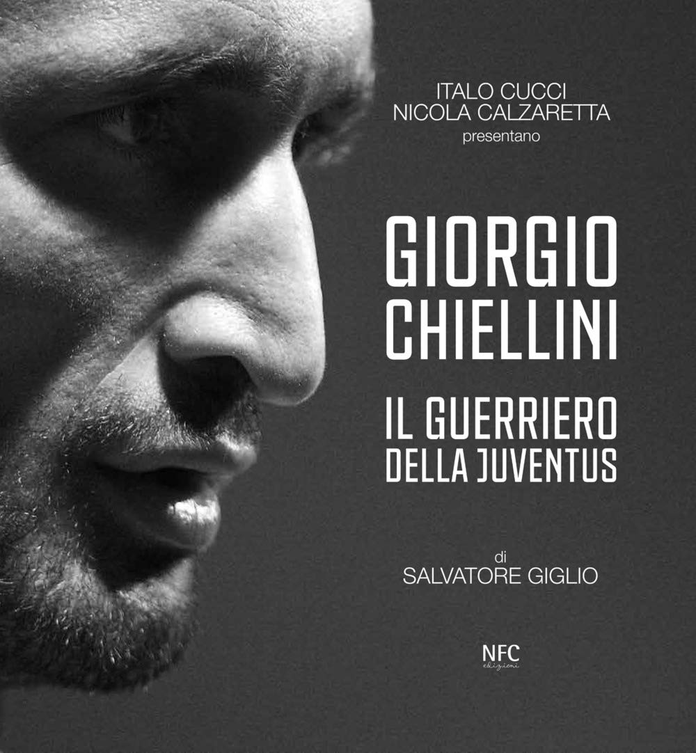 Giorgio Chiellini. Il guerriero della Juventus book