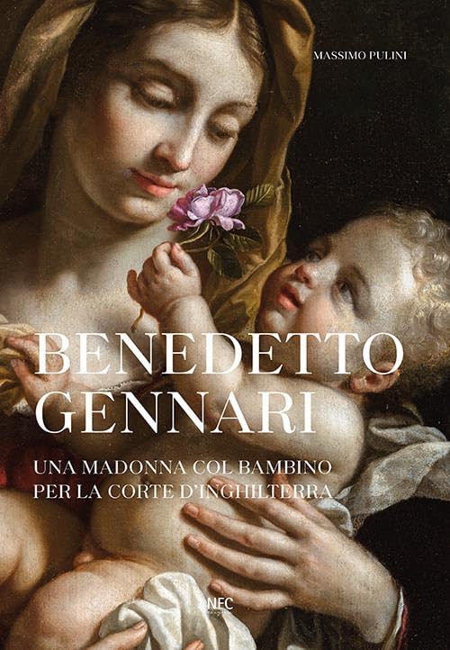 Benedetto Gennari. Una Madonna col bambino per la Corte d'Inghilterra. Ediz. a colori book