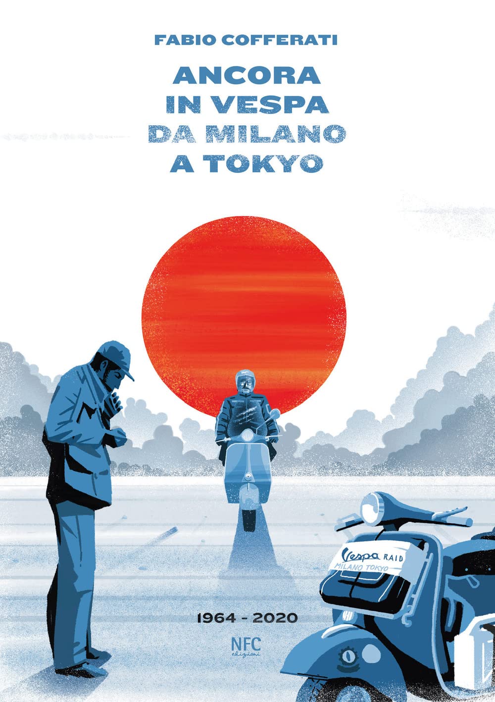 Ancora in vespa da Milano a Tokyo. 1964 - 2020 book
