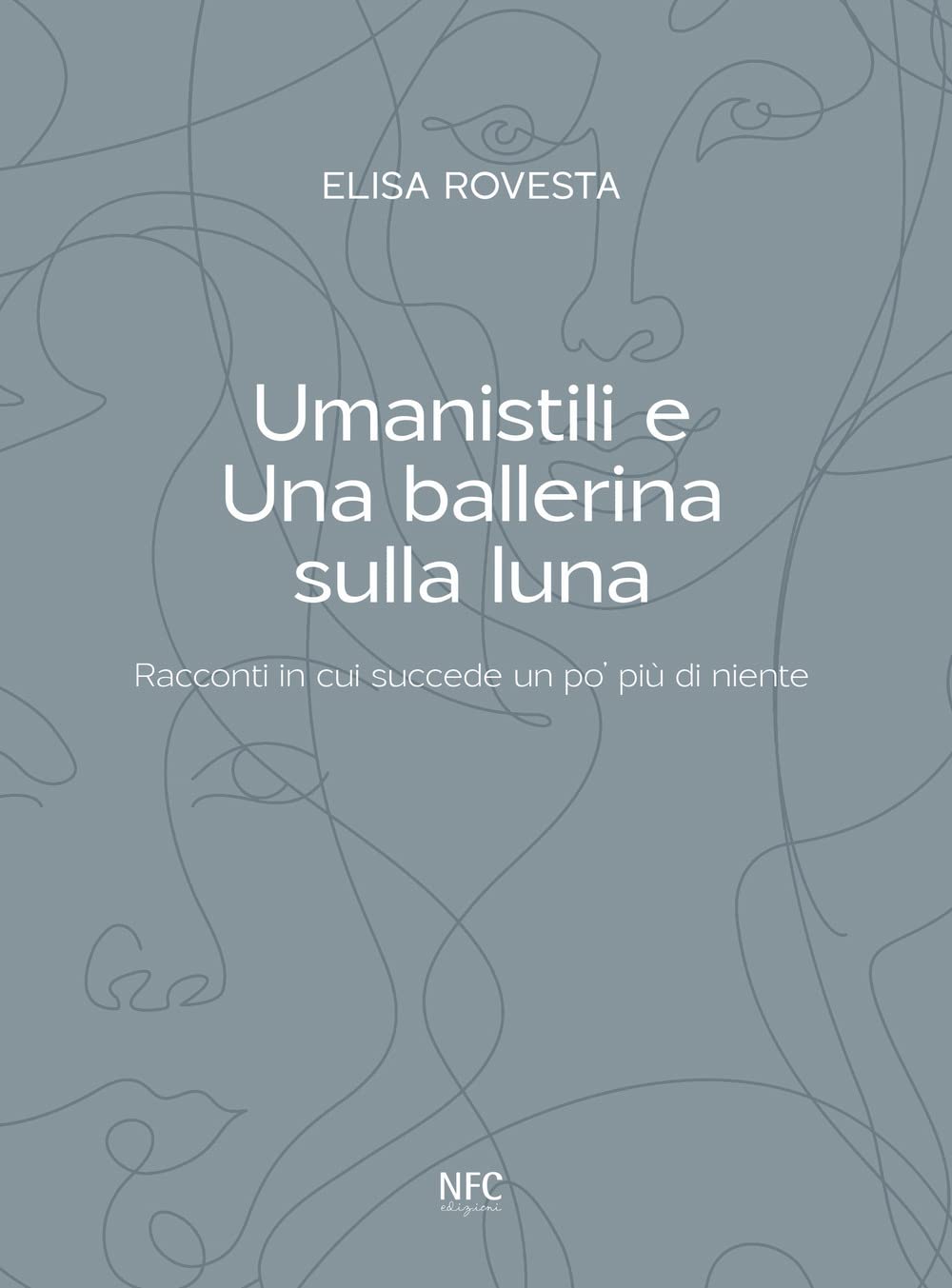 Umanistili e Una ballerina sulla luna. Racconti in cui succede un po' più di niente book