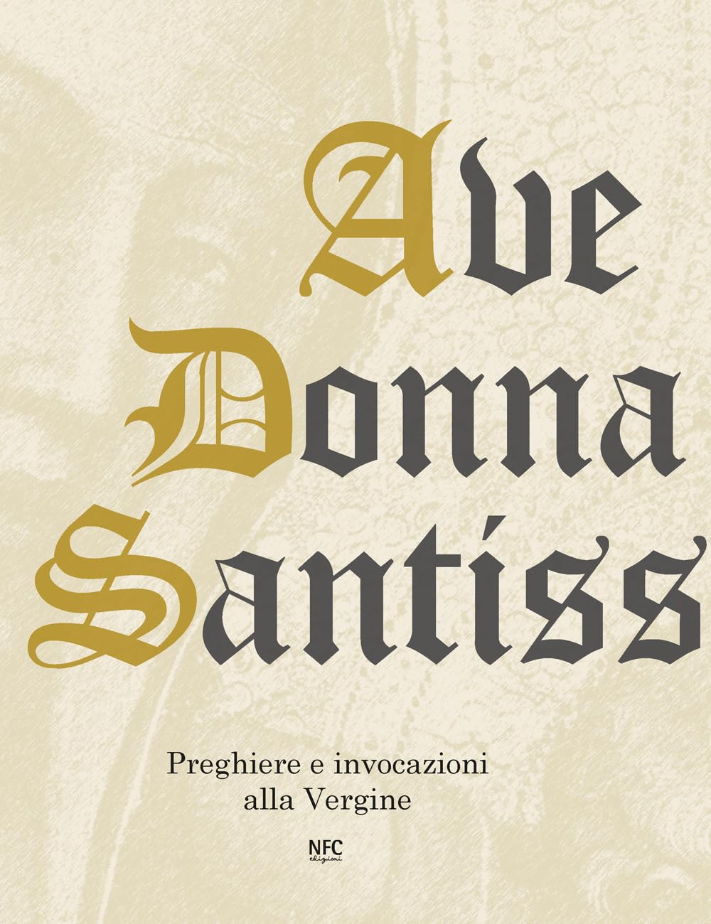Ave Donna Santissima. Preghiere e invocazioni alla Vergine Religion & Esotericism