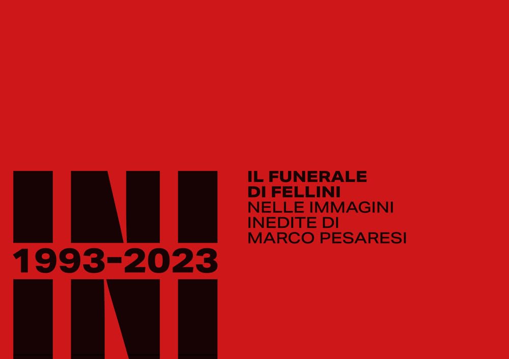 Rimini 1993-2023. Il funerale di Fellini nelle immagini inedite di Marco Pesaresi book