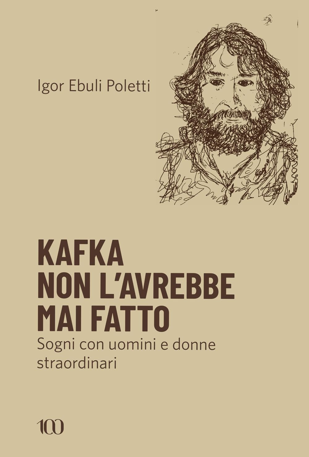Kafka non l'avrebbe mai fatto. Sogni con uomini e donne straordinari book