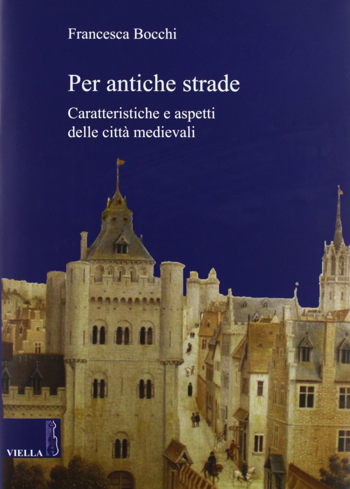 ITA-PER ANTICHE STRADE: Caratteri E Aspetti Delle Citta Medievali (Fuori Collana) Social Sciences