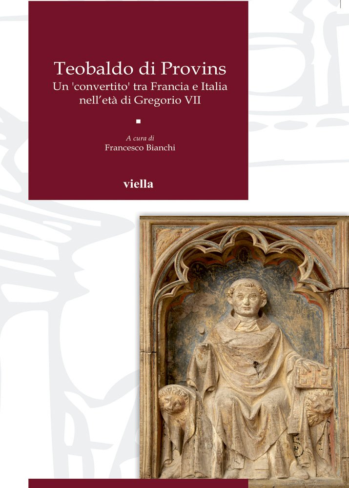 Teobaldo di Provins. Un convertito tra Francia e Italia nell'età di Gregorio VII book