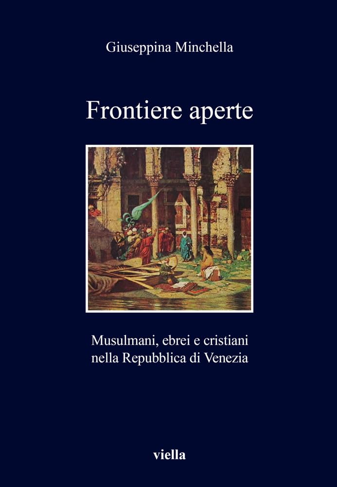 Frontiere Aperte: Musulmani, Ebrei E Cristiani Nella Repubblica Di Venezia (XVII Secolo) book