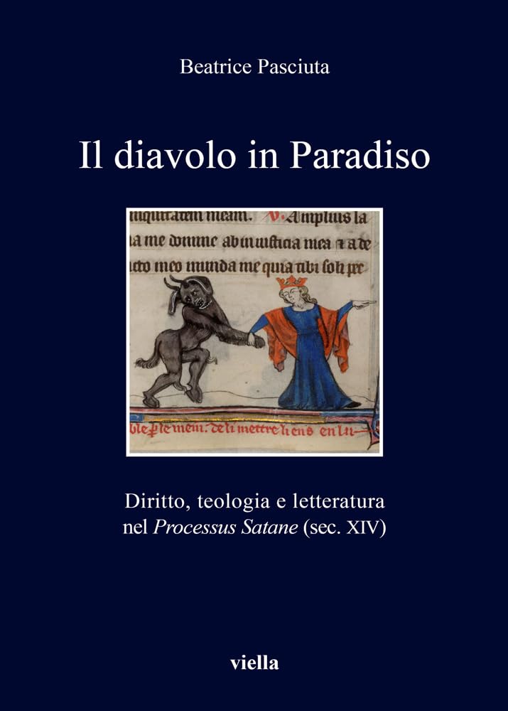 Il Diavolo in Paradiso: Diritto, Teologia E Letteratura Nel Processus Satane (Sec. XIV) book