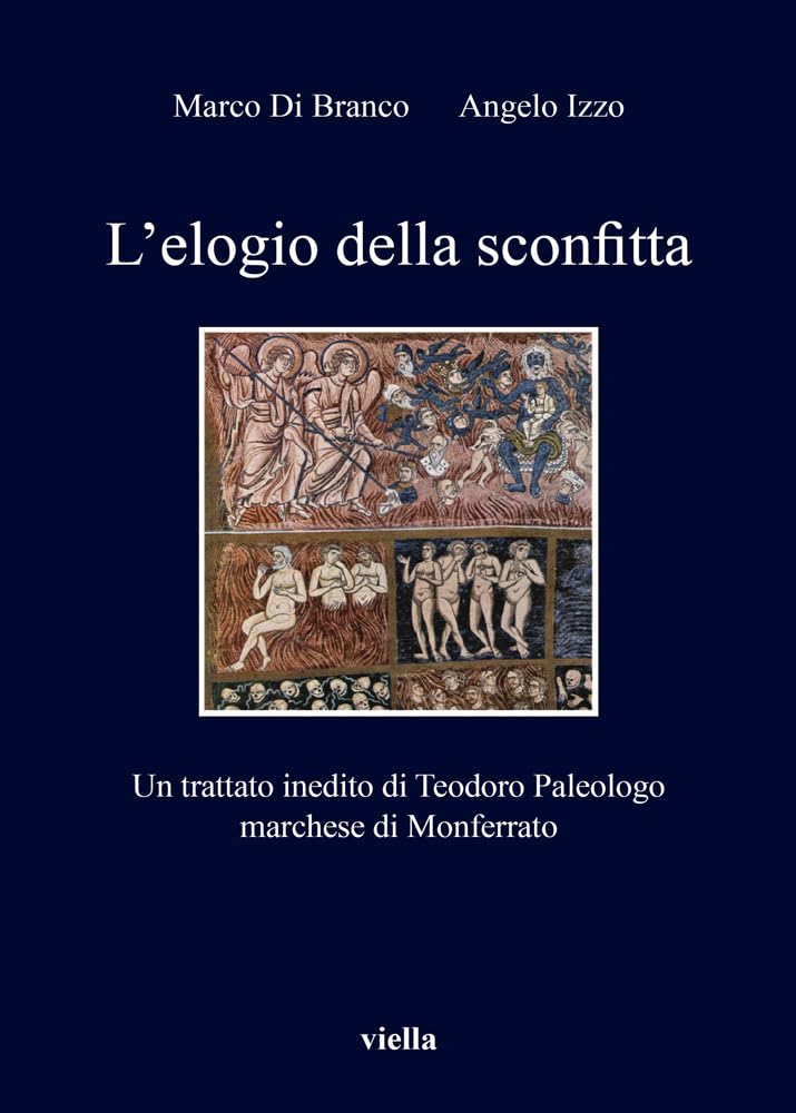 L' elogio della sconfitta. Un trattato inedito di Teodoro Paleologo, marchese di Monferrato Politics & History
