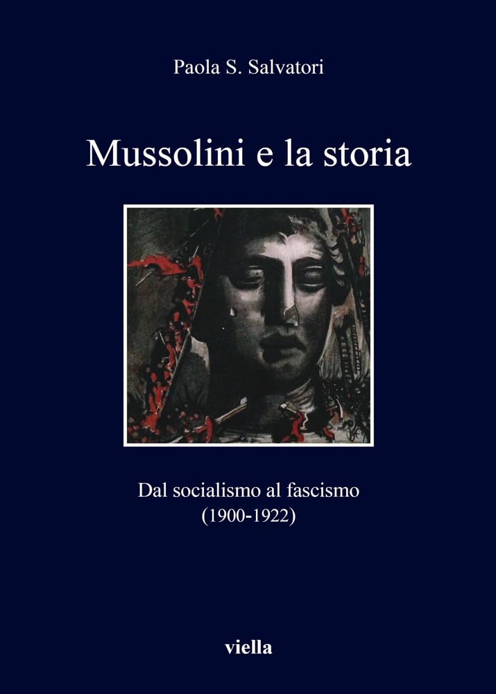 Mussolini E La Storia: Dal Socialismo Al Fascismo (1900-1922) book