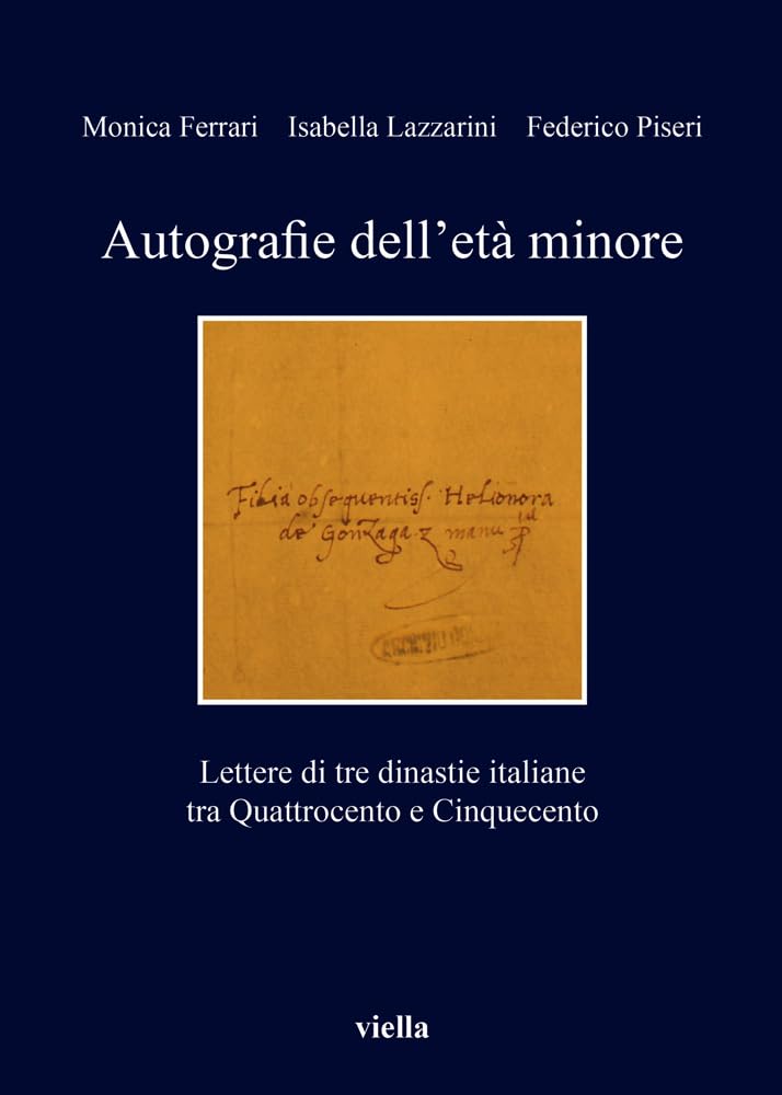 Autografie Dell'eta Minore: Lettere Di Tre Dinastie Italiane Tra Quattrocento E Cinquecento book