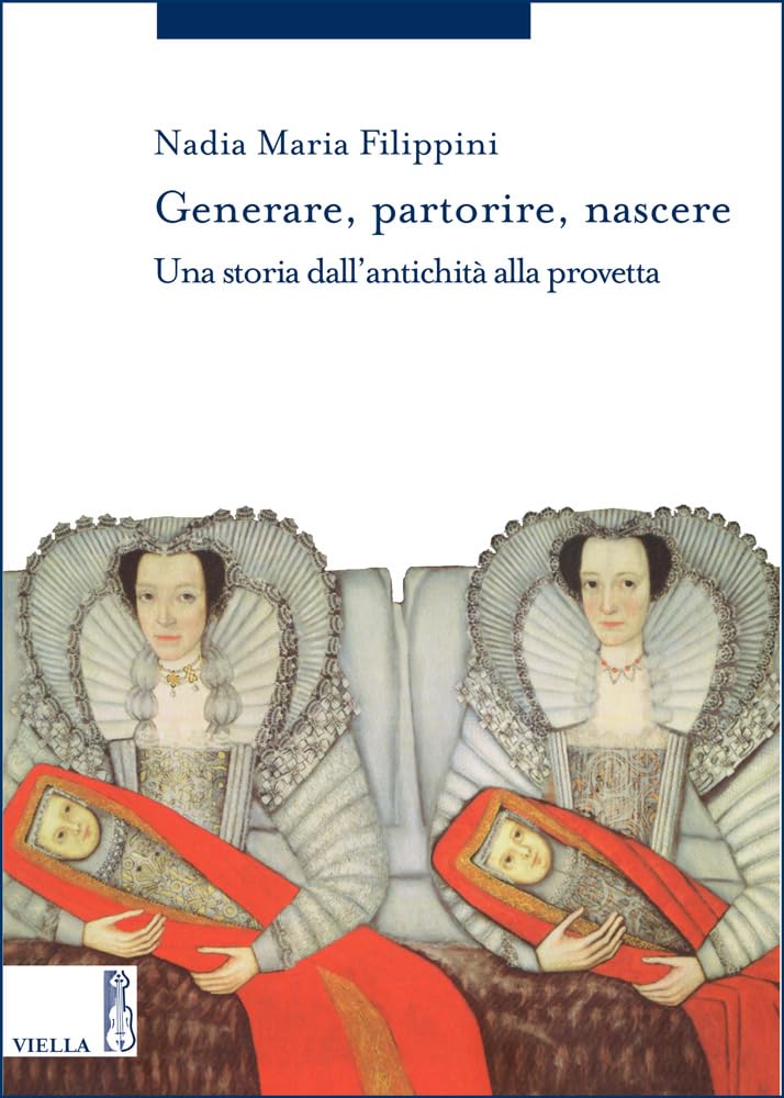 Generare, Partorire, Nascere: Una Storia Dallantichita Alla Provetta book