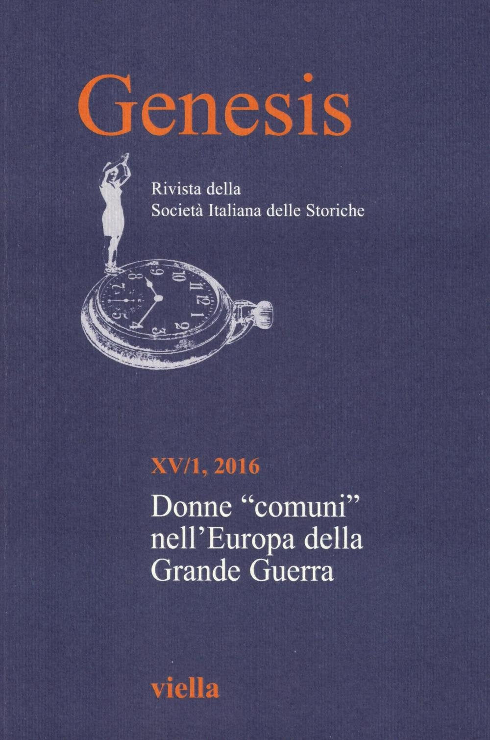 Genesis. Rivista della Società italiana delle storiche. Donne «comuni» nell'Europa della Grande guerra (2016) (Vol. 1) book