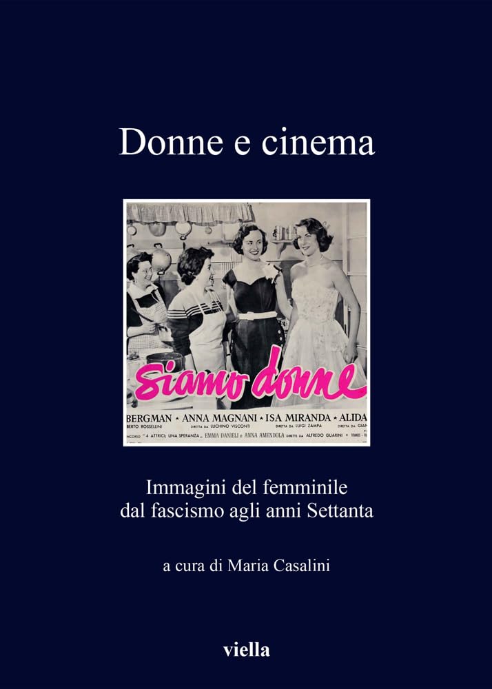 Donne E Cinema: Immagini Del Femminile Dal Fascismo Agli Anni Settanta book