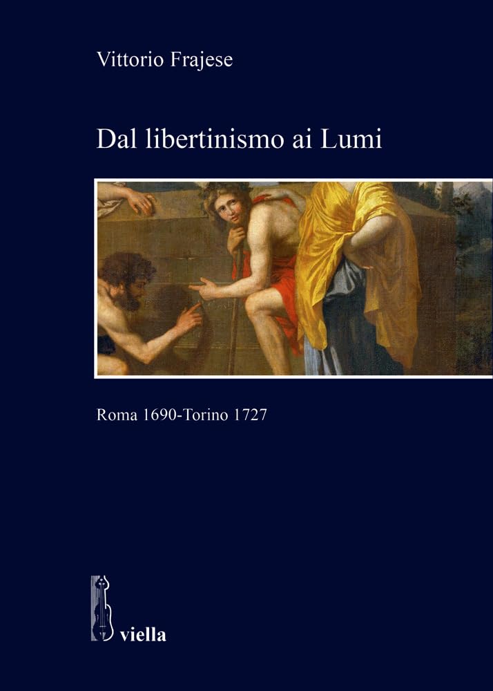 Dal Libertinismo Ai Lumi: Roma 1690 - Torino 1727 book