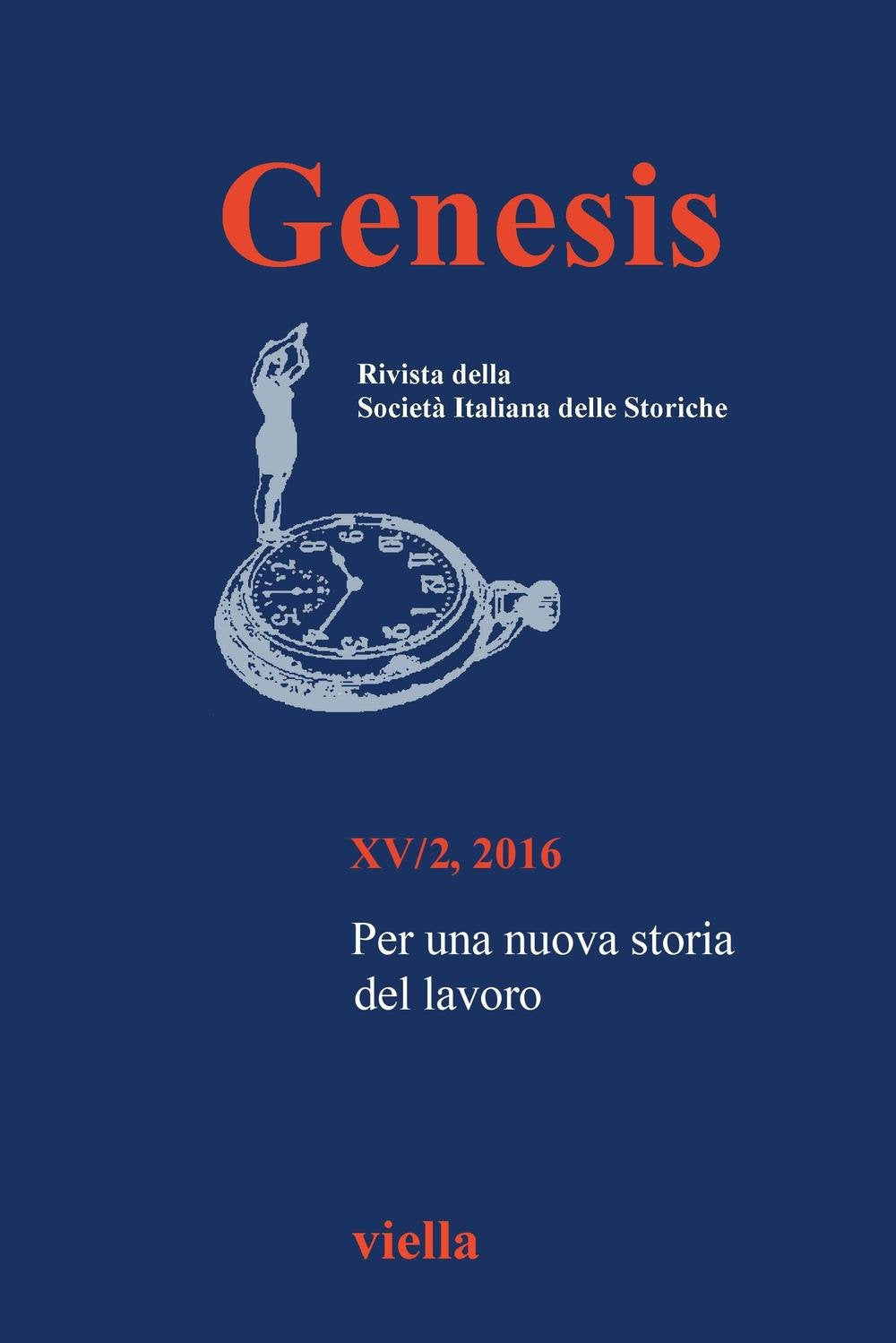 Genesis. Rivista della Società italiana delle storiche. Per una nuova storia del lavoro (2016) (Vol. 2) Reference Books