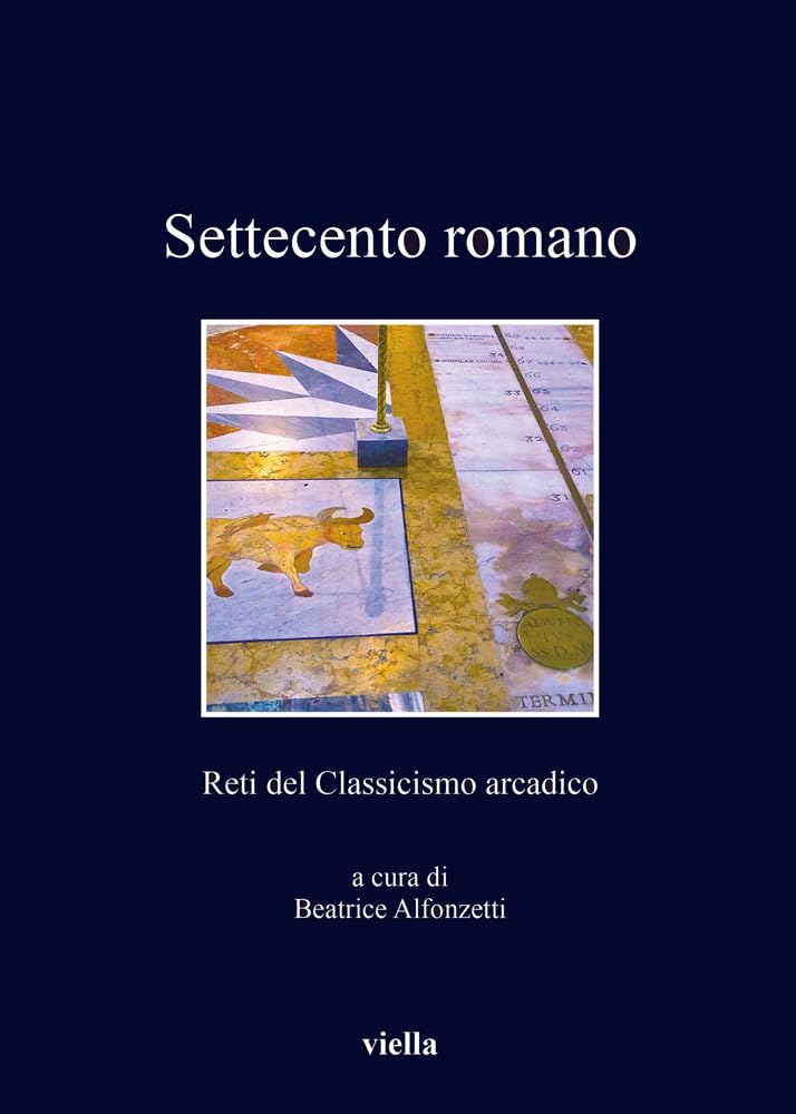Settecento Romano: Reti Del Classicismo Arcadico book