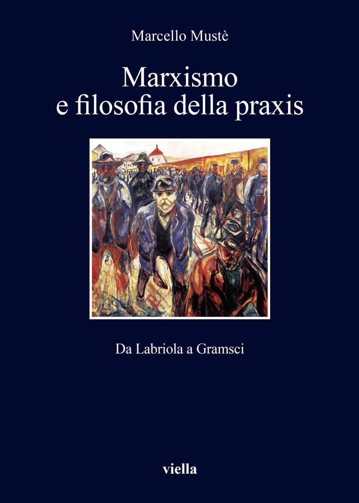 Marxismo E Filosofia Della Praxis: Da Labriola a Gramsci book