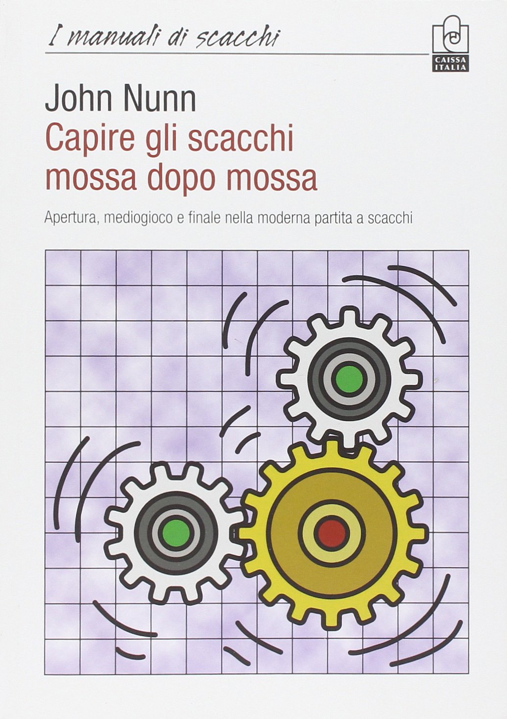 Capire gli scacchi mossa dopo mossa. Apertura, mediogioco e finale nella moderna partita a scacchi book