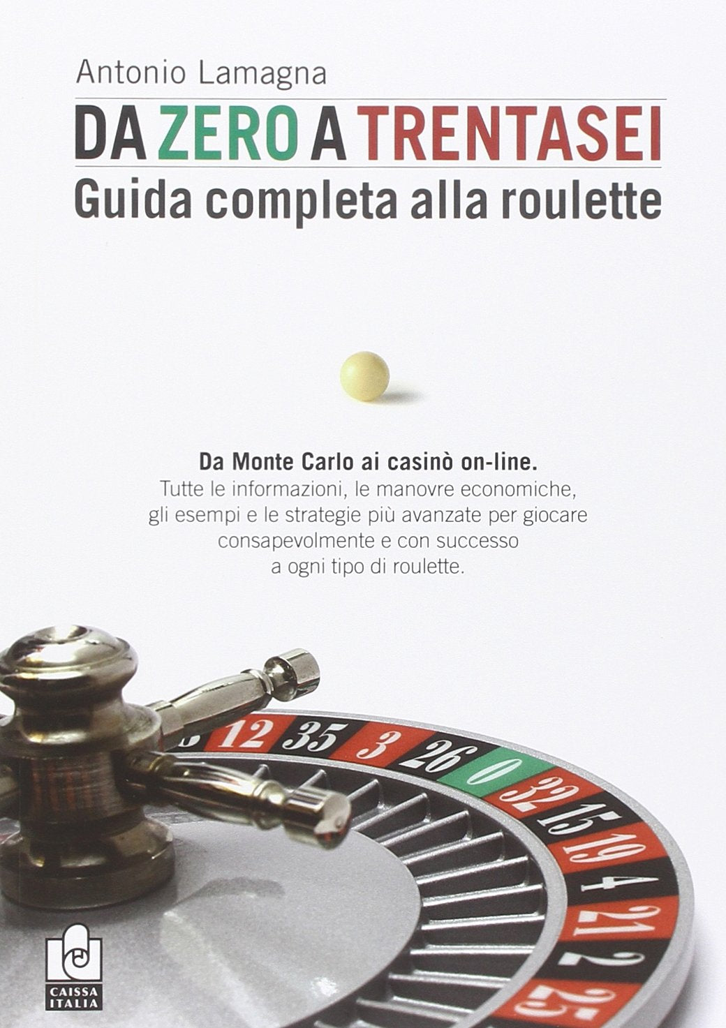 Da zero a trentasei. Guida completa alla roulette Leisure, Home & Garden