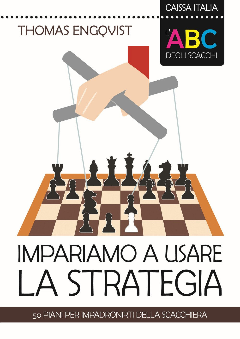 L'ABC degli scacchi. Impariamo a usare la strategia. 50 piani per impadronirti della scacchiera book