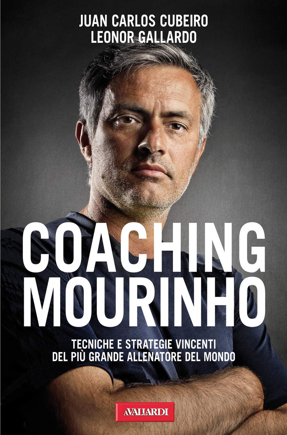 Coaching Mourinho. Tecniche e strategie vincenti del più grande allenatore del mondo Business, Finance & Career