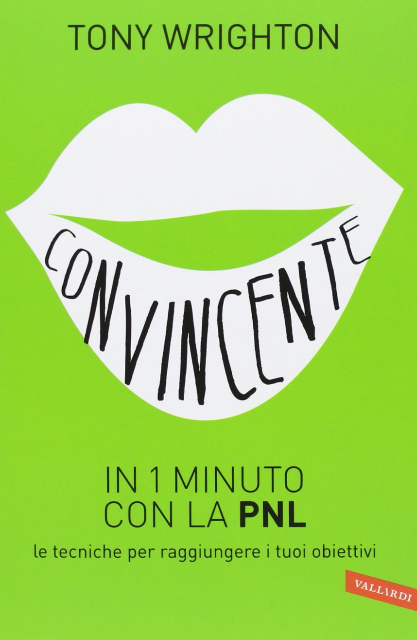 Convincente in 1 minuto con la PNL. Le tecniche per raggiungere i tuoi obiettivi book