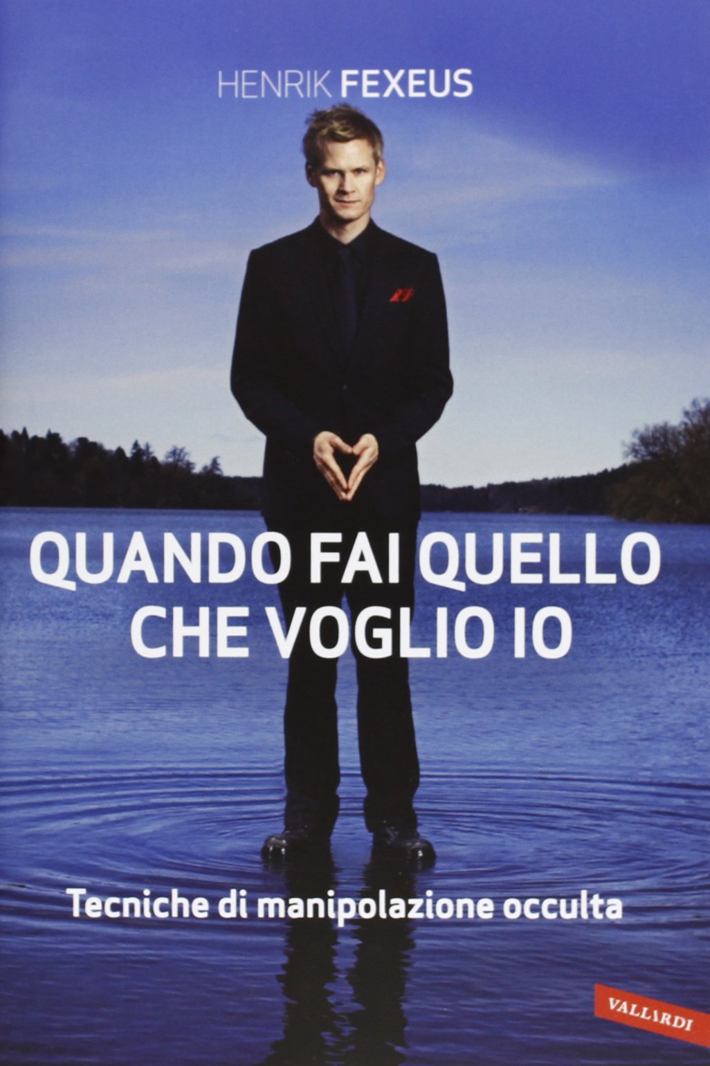 Quando fai quello che voglio io. Tecniche di manipolazione occulta Partnership & Love