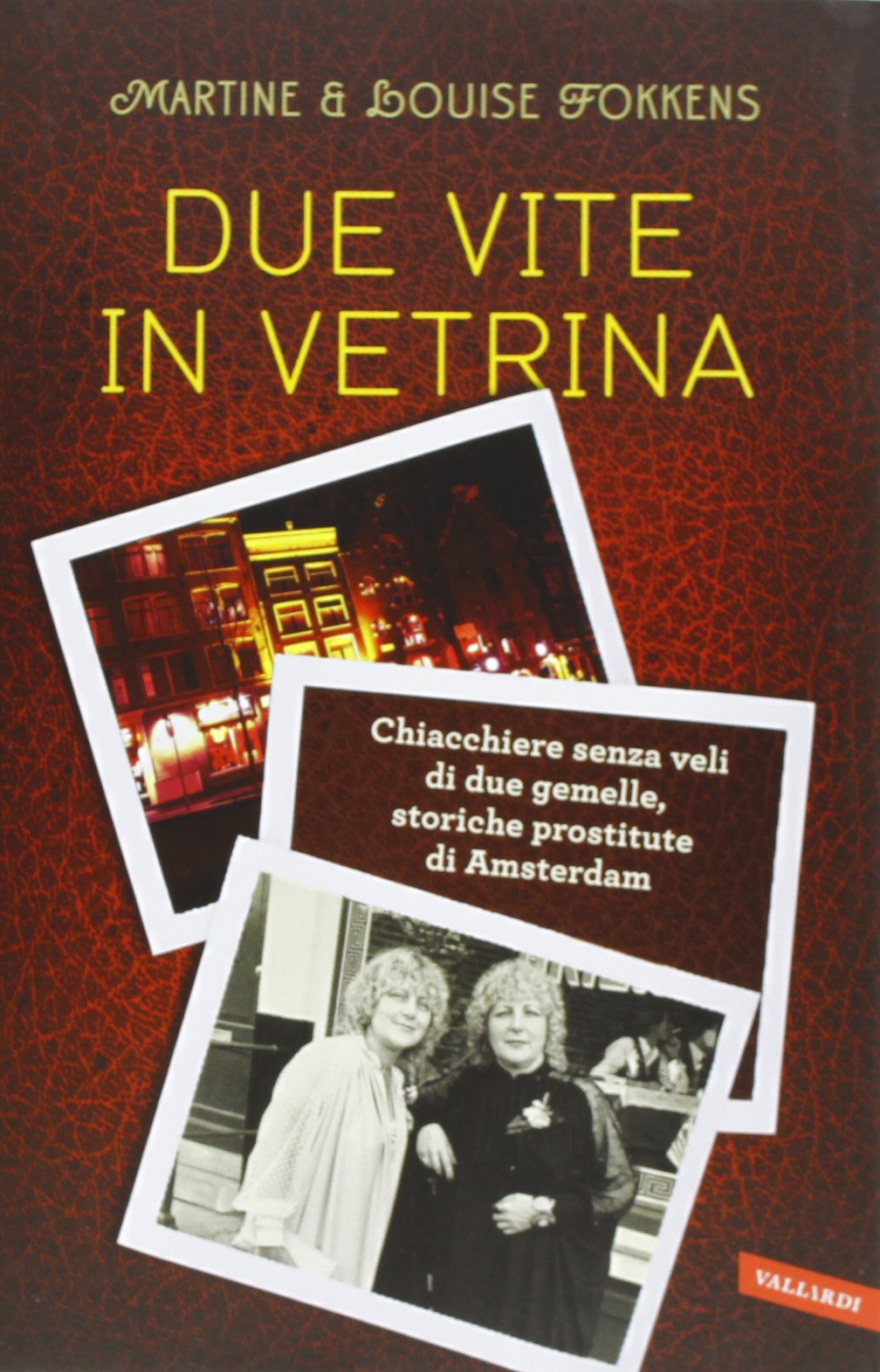 Due vite in vetrina. Chiacchiere senza veli di due gemelle, storiche prostitute di Amsterdam book