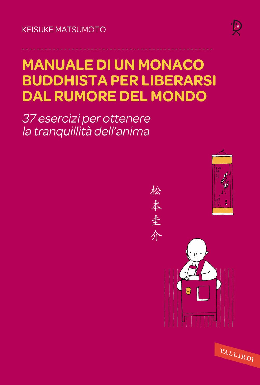 Manuale di un monaco buddhista per liberarsi dal rumore del mondo. 37 esercizi per ottenere la tranquillità dell'anima Business, Finance & Career