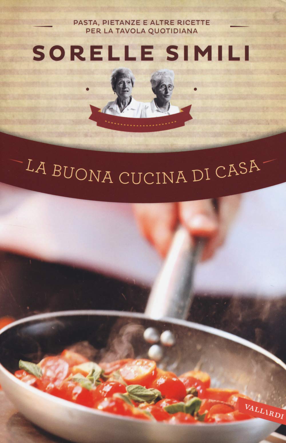 La buona cucina di casa. Pasta, pietanze e altre ricette per la tavola quotidiana book