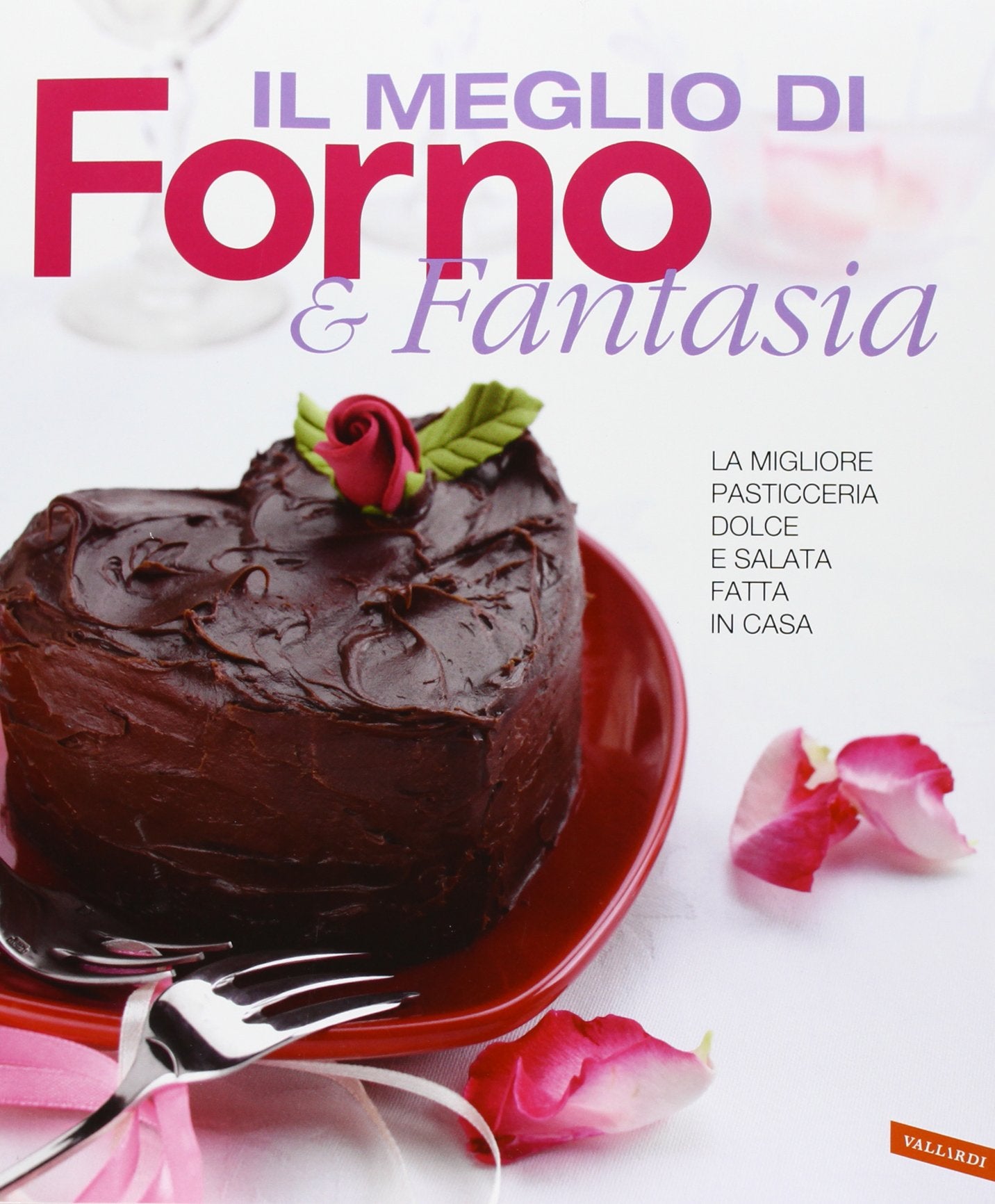 Il meglio di Forno & fantasia. La migliore pasticceria dolce e salata fatta in casa book
