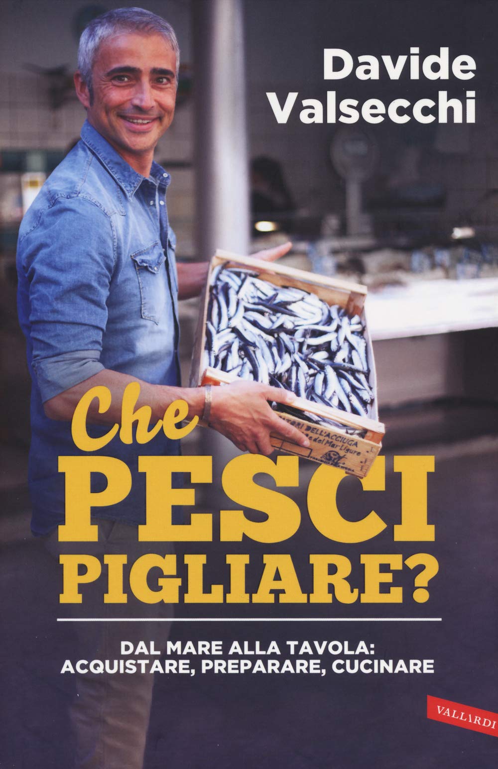 Che pesci pigliare? Dal mare alla padella: acquistare, preparare, cucinare book