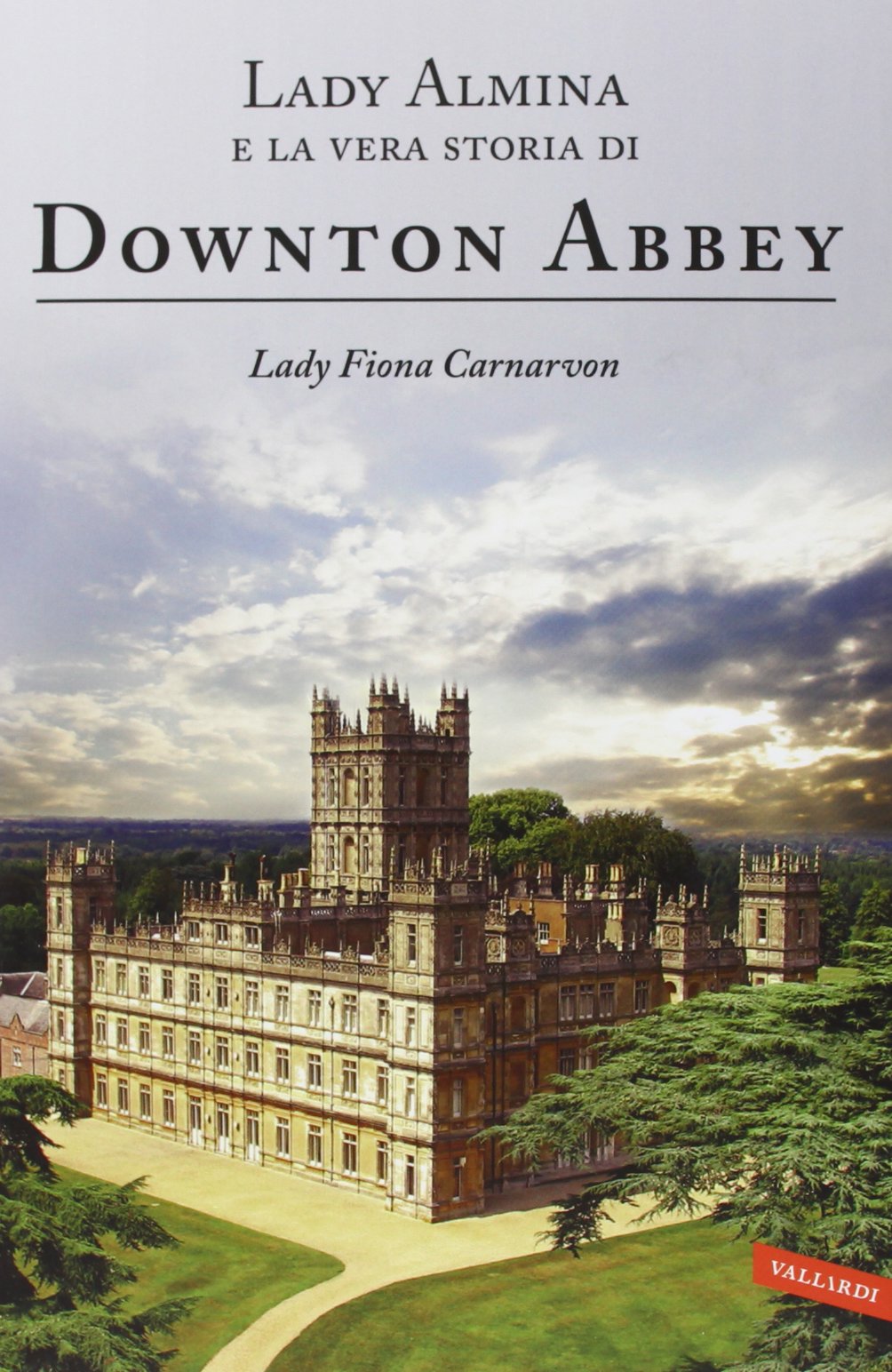 Lady Almina e la vera storia di Downton Abbey book