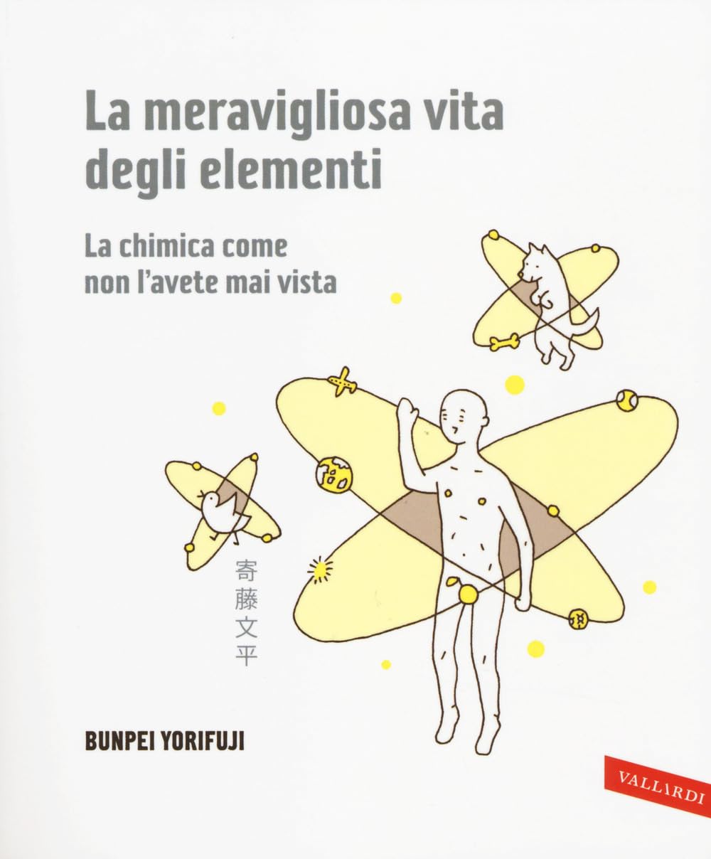 La meravigliosa vita degli elementi. La chimica come non l'avete mai vista. Ediz. illustrata book