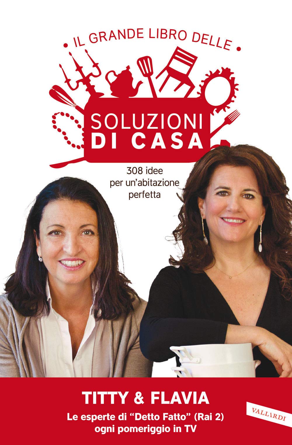 Il grande libro delle soluzioni di casa. 308 idee per un'abitazione perfetta book