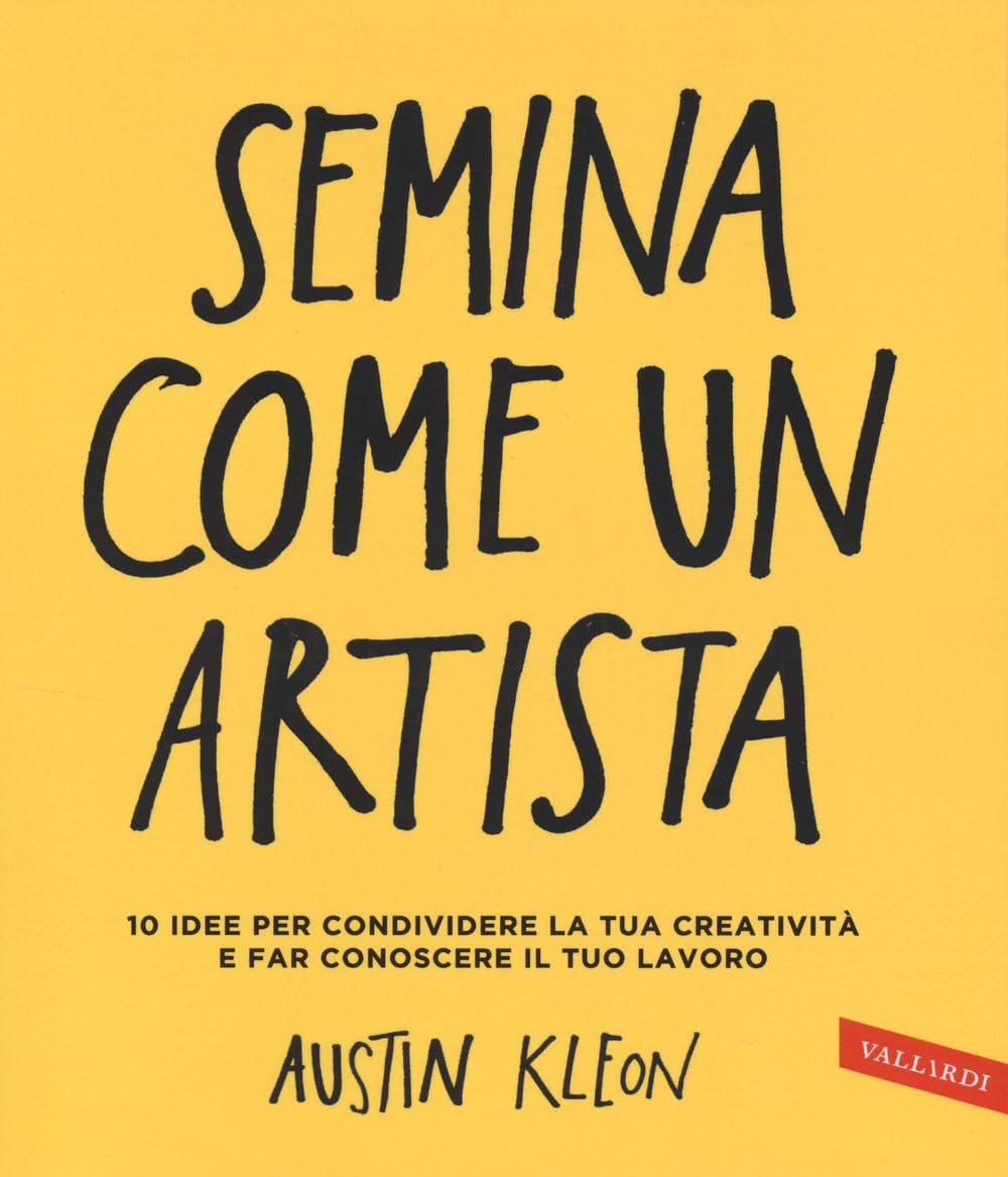 Semina come un artista. 10 idee per condividere la tua creatività e far conoscere il tuo lavoro Film, Art & Culture