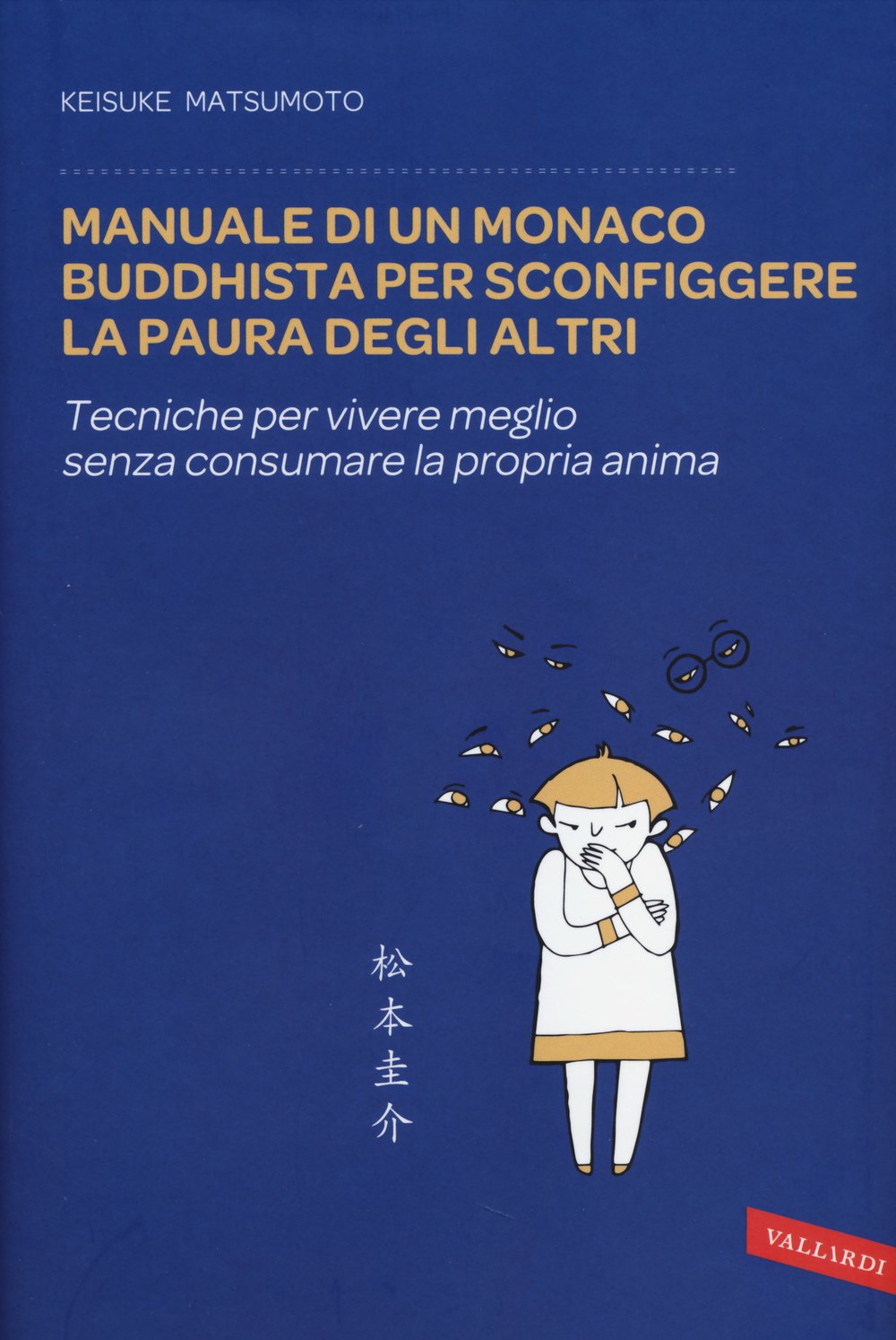 Manuale di un monaco buddhista per sconfiggere la paura degli altri. Tecniche per vivere meglio senza consumare la propria anima book
