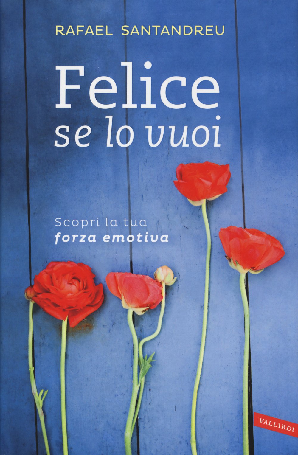 Felice se lo vuoi. Scopri la tua forza emotiva book